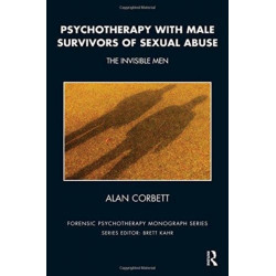 Psychotherapy with Male Survivors of Sexual Abuse: The Invisible Men