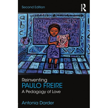 Reinventing Paulo Freire: A Pedagogy of Love