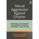 Sexual Aggression Against Children: Pedophiles’ and Abusers' Development, Dynamics, Treatability, and the Law