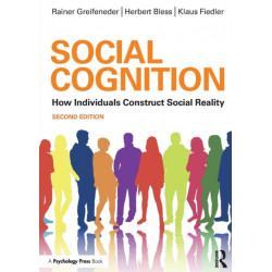 Social Cognition: How Individuals Construct Social Reality