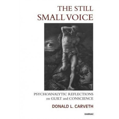 The Still Small Voice: Psychoanalytic Reflections on Guilt and Conscience