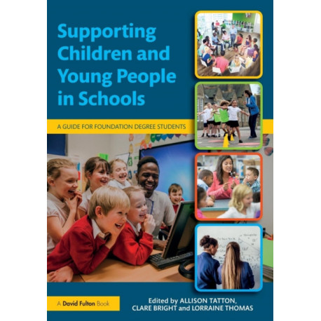 Supporting Children and Young People in Schools: A Guide for Foundation Degree Students