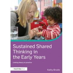 Sustained Shared Thinking in the Early Years: Linking theory to practice
