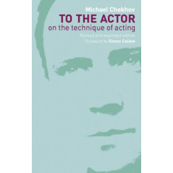 To the Actor: On the Technique of Acting