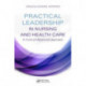 Practical Leadership in Nursing and Health Care: A Multi-Professional Approach