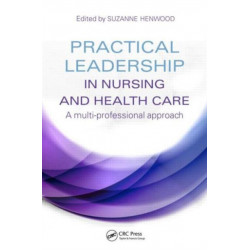 Practical Leadership in Nursing and Health Care: A Multi-Professional Approach