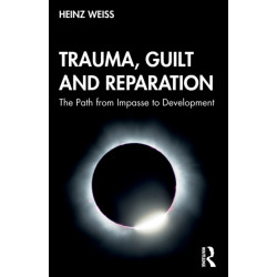 Trauma, Guilt and Reparation: The Path from Impasse to Development