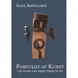 Forfulgt af kunst: og hvordan man slipper heldigt fra det