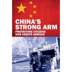 China's Strong Arm: Protecting Citizens and Assets Abroad