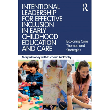 Intentional Leadership for Effective Inclusion in Early Childhood Education and Care: Exploring Core Themes and Strategies