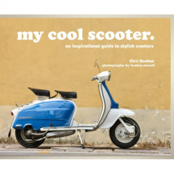 my cool scooter: an inspirational guide to stylish scooters