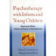 Psychotherapy with Infants and Young Children: Repairing the Effects of Stress and Trauma on Early Attachment
