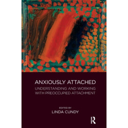 Anxiously Attached: Understanding and Working with Preoccupied Attachment