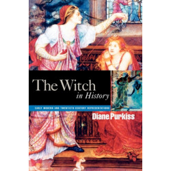 The Witch in History: Early Modern and Twentieth-Century Representations
