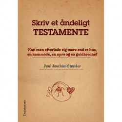 Skriv et åndeligt testamente: Kan man efterlade sig mere end et hus, en kommode, en nyre og en guldbroche?