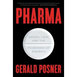 Pharma: Greed, Lies, and the Poisoning of America
