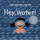 Hey, Water!