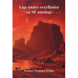 Lige under overfladen: en dansk sf originalantologi