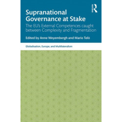 Supranational Governance at Stake: The EU’s External Competences caught between Complexity and Fragmentation