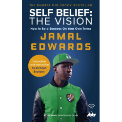 Self Belief: The Vision: How to Be a Success on Your Own Terms