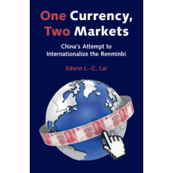 One Currency, Two Markets: China's Attempt to Internationalize the Renminbi