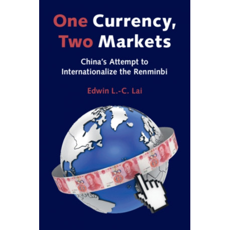 One Currency, Two Markets: China's Attempt to Internationalize the Renminbi