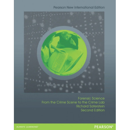 Forensic Science: From the Crime Scene to the Crime Lab: Pearson New International Edition