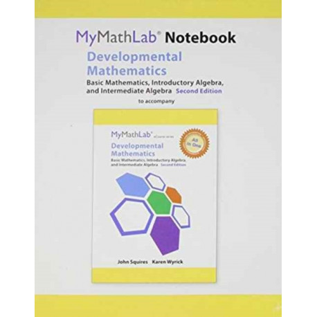 MyLab Math Notebook for Developmental Mathematics: Basic Mathematics, Introductory Algebra, and Intermediate Algebra