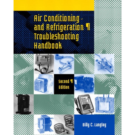 Air Conditioning and Refrigeration Troubleshooting Handbook