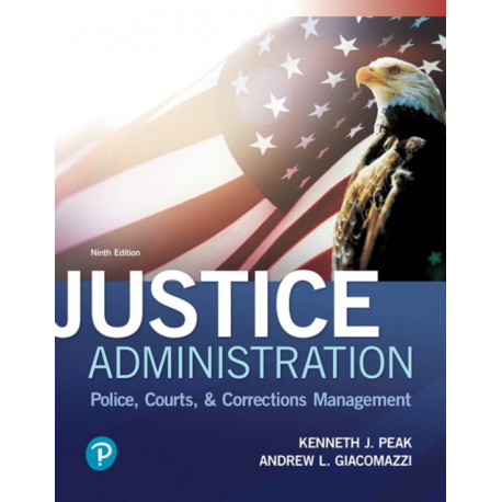 Justice Administration: Police, Courts, & Corrections Management