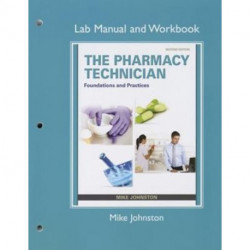 Lab Manual and Workbook for The Pharmacy Technician: Foundations and Practice