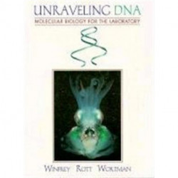 Unraveling DNA: Molecular Biology for the Laboratory