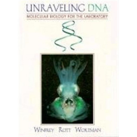 Unraveling DNA: Molecular Biology for the Laboratory