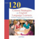 120 Content Strategies for English Language Learners: Teaching for Academic Success in Secondary School