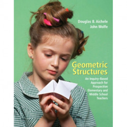 Geometric Structures: An Inquiry-Based Approach for Prospective Elementary and Middle School Teachers