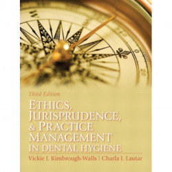 Ethics, Jurisprudence and Practice Management in Dental Hygiene