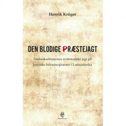 Den blodige præstejagt: Dødseskadronernes systematiske jagt på katolske befrielsespræster i Latinamerika