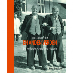 Billeder fra en anden verden: De Kellerske Anstalters historie