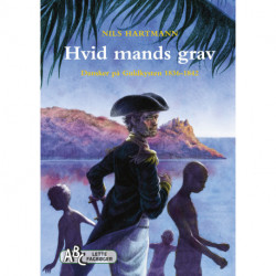 Hvid mands grav: Dansker på Guldkysten 1836-1842