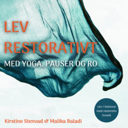 LEV RESTORATIVT med yoga, pauser og ro