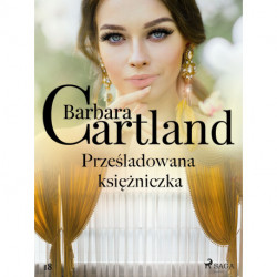 Prześladowana księżniczka - Ponadczasowe historie miłosne Barbary Cartland