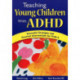 Teaching Young Children With ADHD: Successful Strategies and Practical Interventions for PreK-3