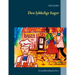 Den lykkelige bager: musikfortælling for børn