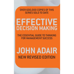 Effective Decision Making (REV ED): The essential guide to thinking for management success