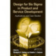 Design for Six Sigma in Product and Service Development: Applications and Case Studies