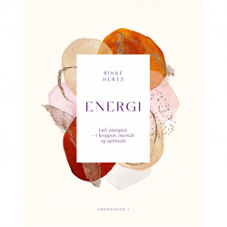 Energi: Løft energien - i kroppen, mentalt og spirituelt