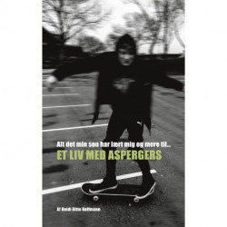 Alt det min søn har lært mig og mere til: Et liv med Aspergers