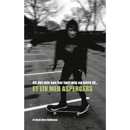 Alt det min søn har lært mig og mere til: Et liv med Aspergers