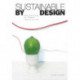 Sustainable by Design: Explorations in Theory and Practice