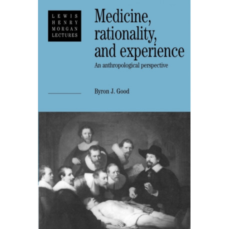 Medicine, Rationality and Experience: An Anthropological Perspective
